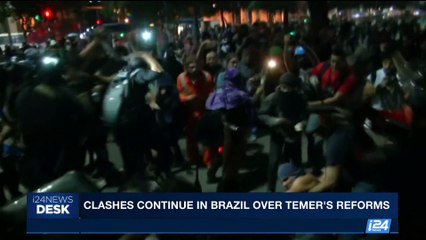 i24NEWS DESK | Clashes continue in Brazil over Temer's reforms | Friday, June 30th 2017