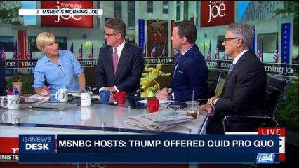 i24NEWS DESK | MSNBC hosts: Trump offered quid pro quo | Saturday, July 1st 2017