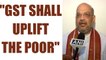 GST rollout : Amit Shah acknowledges GST role in uplifting the poor | Oneindia News