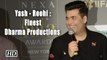 Yash & Roohi are finest Dharma Productions : Karan Johar