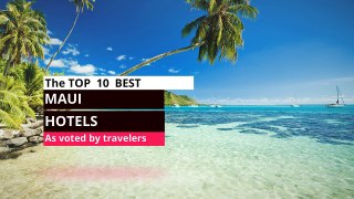 Maui hotels  Traveler's choice Top 10 Best Hotels in Maui Hawaii