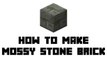 Minecraft Survival - How to Make Mossy Stone Brick