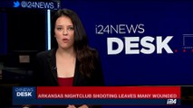 i24NEWS DESK | Arkansas nightclub shooting leaves many wounded | Saturday, July 1st 2017
