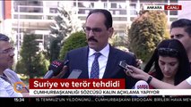 Cumhurbaşkanlığı Sözcüsü Kalın: Gözetip kolladığınız o terör örgütleri yarın gelir sizi de vurur