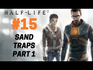 Half-Life 2 : Let's Play Half-Life 2 - Sand Traps (Part 1) 15/28