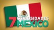 7 Curiosidades de México que debes conocer