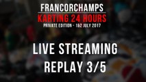 24H Private Karting Francorchamps 2017 [LIVE replay 3/5]