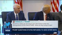 i24NEWS DESK | Trump questions states refusing to give voter data | Saturday, July 1st 2017