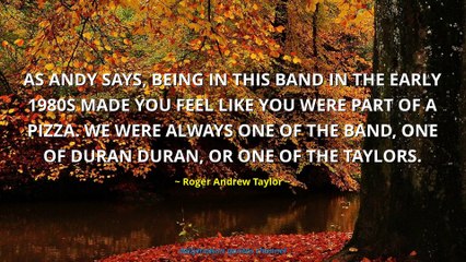 Roger Andrew Taylor Quotes