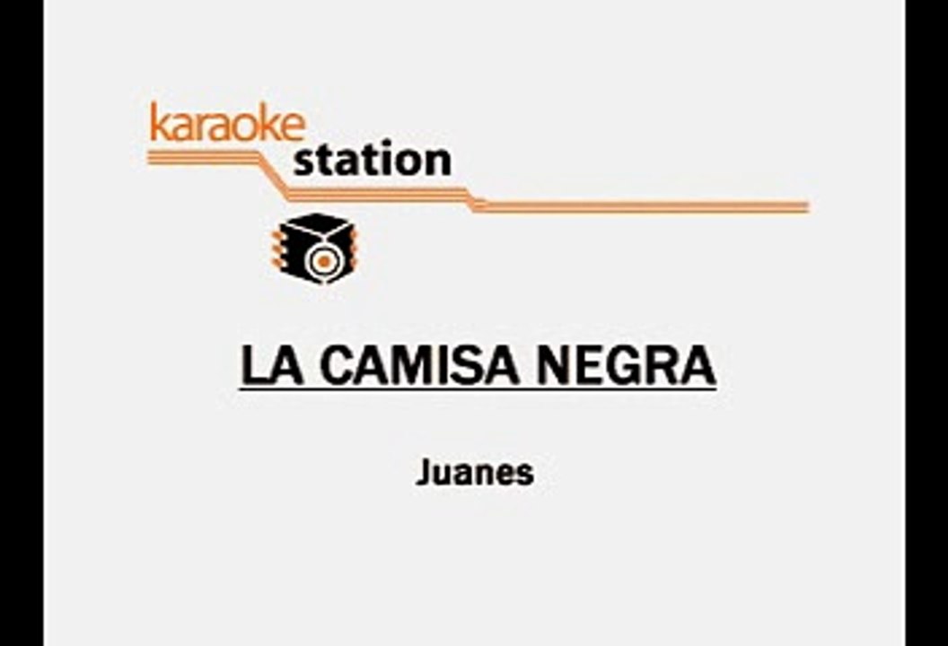 Juanes - La camisa negra (Karaoke) - Vídeo Dailymotion