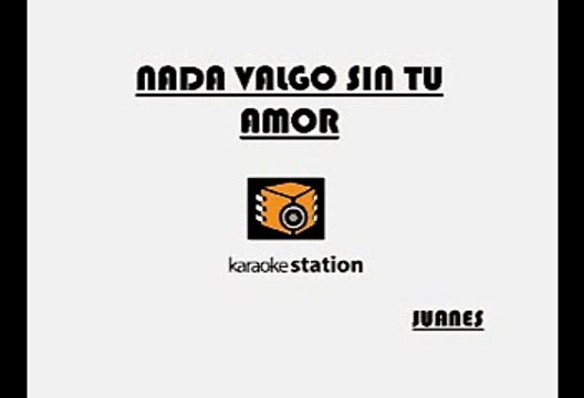 Juanes - Nada valgo sin tu amor (Karaoke)