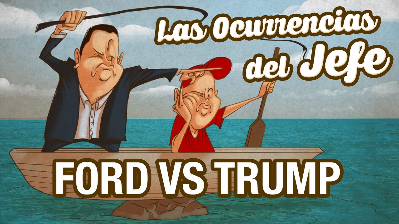 Ford VS Trump - Las Ocurrencias del Jefe