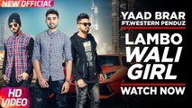 Lambo Wali Girl HD Video Song Yaad Brar Feat Western Penduz 2017 Veet Baljit Latest Punjabi Songs