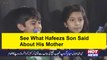 See What Hafeezs Son Said About His Mother