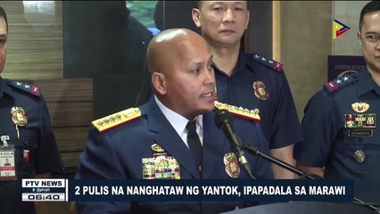 Dalawang Pulis na nanghataw ng yantok, ipapadala sa Marawi
