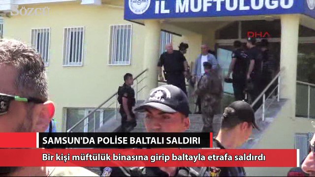 Müftülük binasına girip polislere baltayla saldırdı