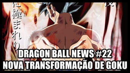 Dragon Ball News #22 - A nova transformação de Goku!
