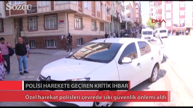 Polisi harekete geçiren kritik ihbar
