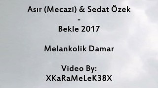 Asır (Mecazi) & Sedat Özek - Bekle 2017