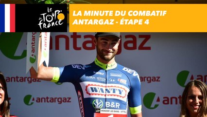 La minute du combatif Antargaz - Étape 4 - Tour de France 2017