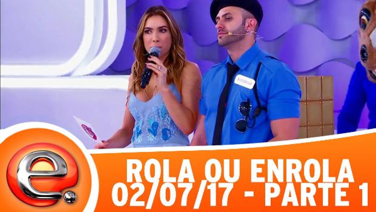 Rola ou Enrola - 02.07.17 - Parte 1