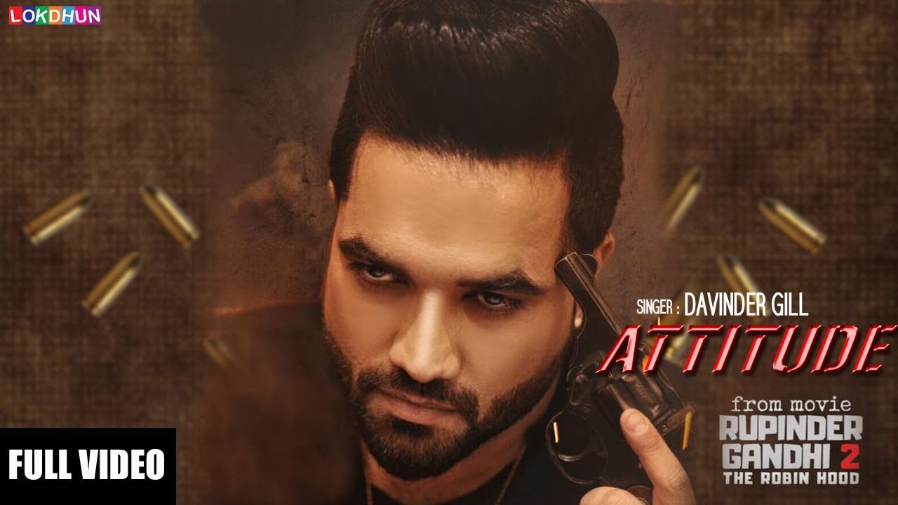 Attitude HD Video Song Rupinder Gandhi 2 - The Robinhood 2017 Davinder Gill Latest Punjabi Songs