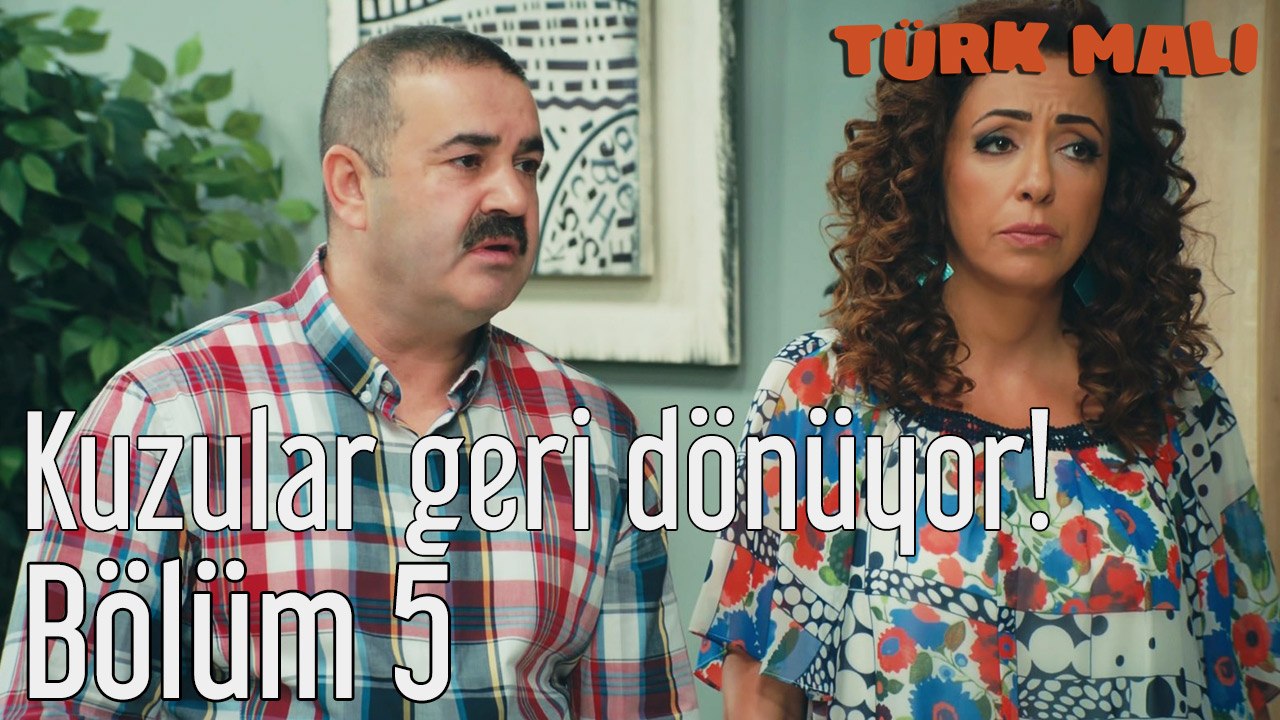 Türk Malı 5. Bölüm Kuzular Geri Dönüyor!