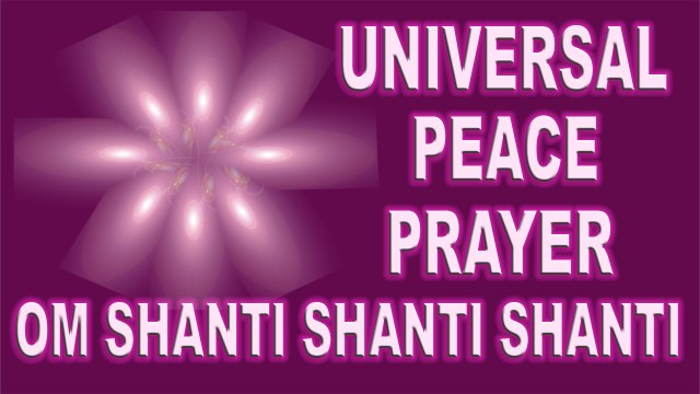 ✔ World Peace Song ✔ Om Shanti Shanti Shanti ✔ Prayer for World Peace.✔ Om Sarvesham Svastir Bhavatu ✔ Universal Prayer