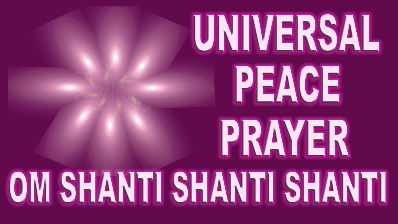 ✔ World Peace Song ✔ Om Shanti Shanti Shanti ✔ Prayer for World Peace.✔ Om Sarvesham Svastir Bhavatu ✔ Universal Prayer
