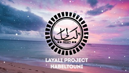 Layali Project - Habeltouni