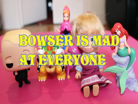 BOWSER IS MAD AT EVERYONE SUPER MARIO BOSS BABY ARIEL LITTLE MERMAID MASHA ANNA SKYE Toys Kids Video