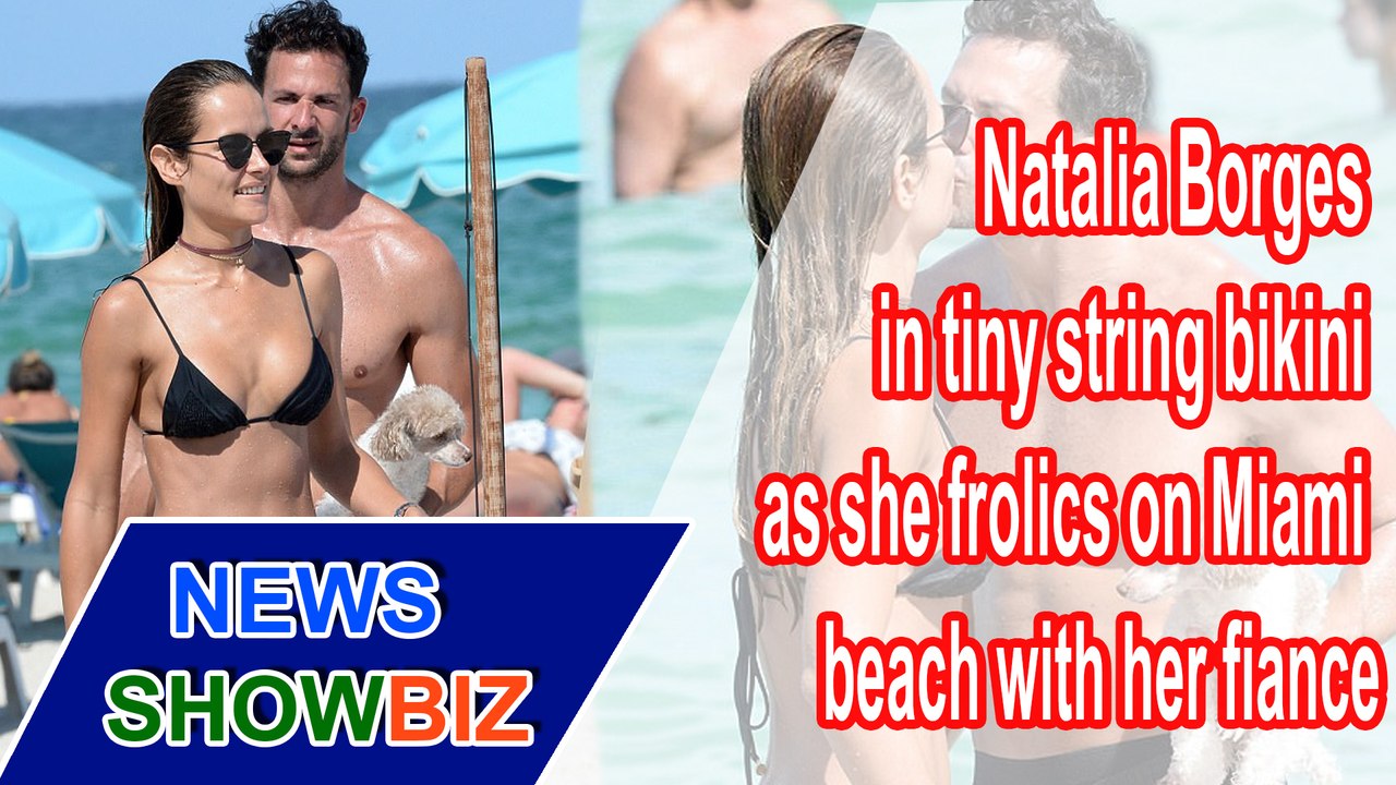 Natalia Borges in tiny string bikini as she frolics on Miami beach with her fiance | NEWS SHOWBIZ