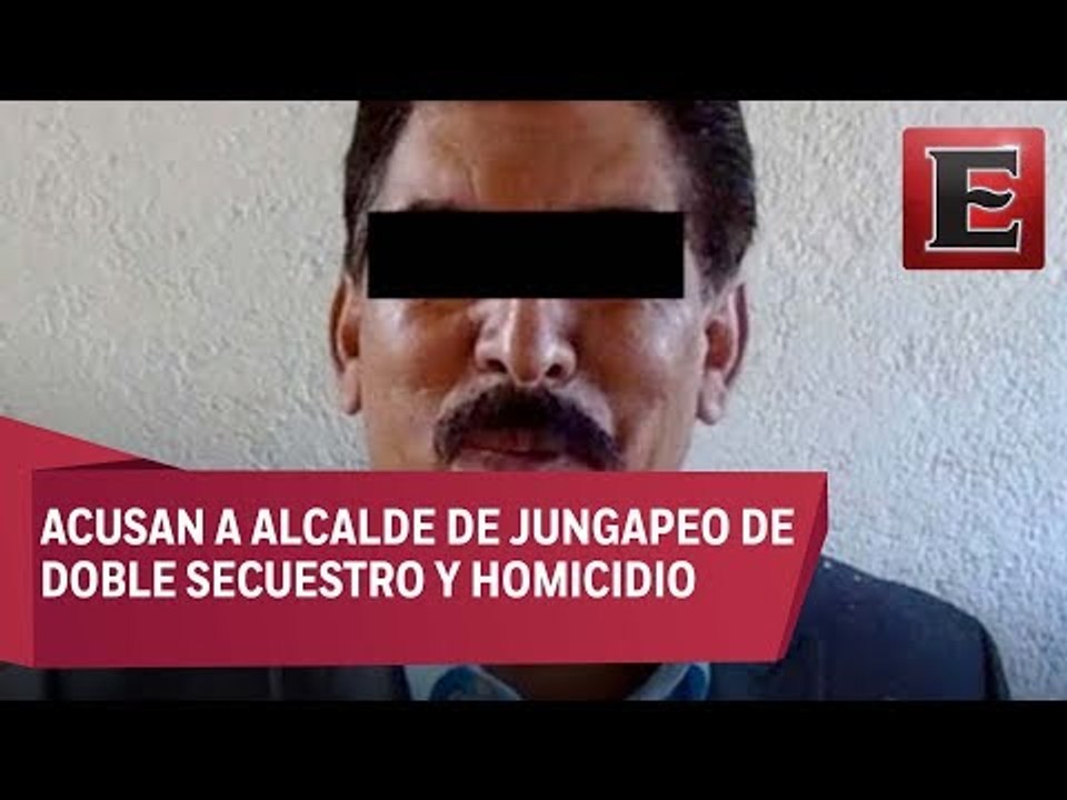 Alcalde de Jungapeo acusado de doble secuestro y homicidio