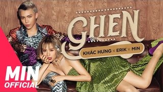GHEN - OFFICIAL MV FULL  KHẮC HƯNG x MIN x ERIK