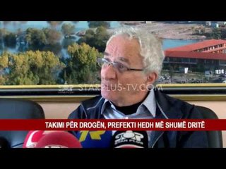TAKIMI PËR DROGËN, PREFEKTI HEDH MË SHUMË DRITË