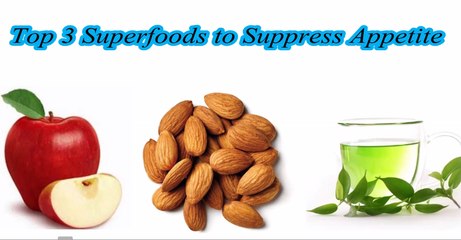 Top 3 Superfoods to Suppress Appetite