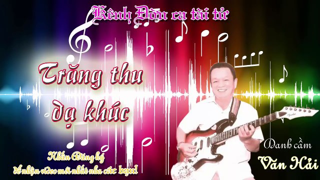 Trăng thu dạ khúc- Văn Hải (Kênh Đờn ca tài tử)
