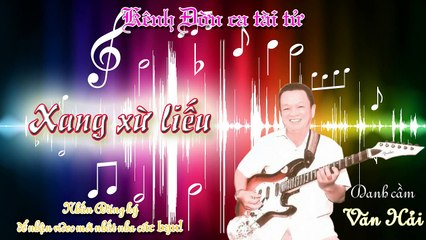 Xang xừ liếu- Văn Hải (Kênh đờn ca tài tử)