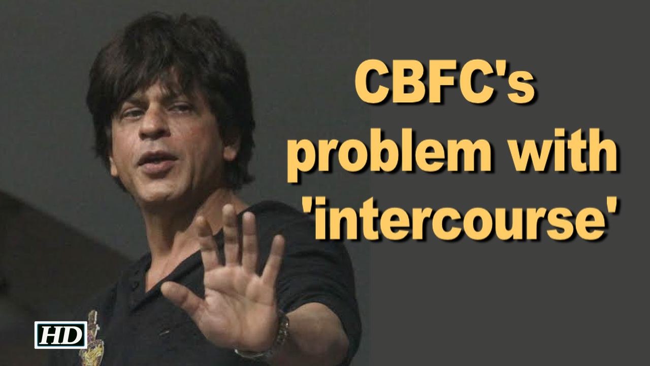 SRK REACTS on CBFC's problem with 'intercourse'