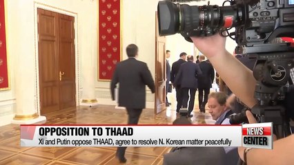 Xi Jinping and Putin oppose THAAD deployment in S. Korea