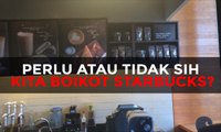 Perlu atau Tidak sih Kita Boikot Starbucks?