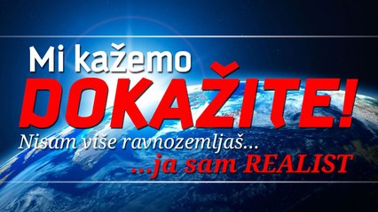 RAVNA ZEMLJA - Nisam više ravnozemljaš - Ja sam realist!