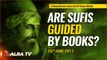 Are Sufis Guided By Books? | By Younus AlGohar