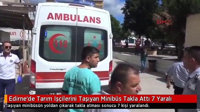 Edirne'de Tarım Işçilerini Taşıyan Minibüs Takla Attı 7 Yaralı