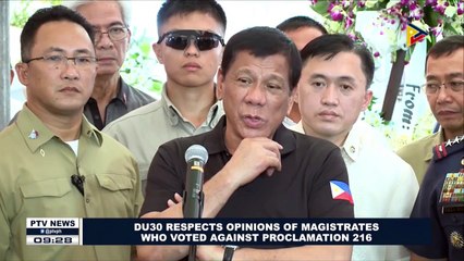 President Duterte respects opinions of magistrates who voted against Proclamation 216