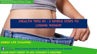[Health Tips] #3 : 5 Simple Steps to Losing Weight