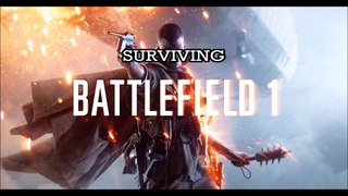 Surviving Battlefield 1