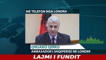 Report TV -  Ambasadori Qirko: Nuk kemi informacion për shqiptar të plagosur