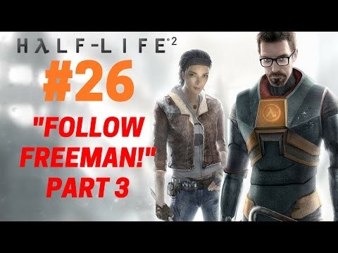 Half-Life 2 : Let's Play Half-Life 2 - Follow Freeman (Part 3) 26/28