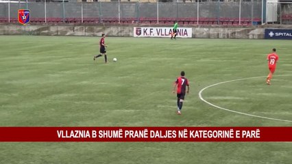 VLLAZNIA B SHUMË PRANË DALJES NË KATEGORINË E PARË